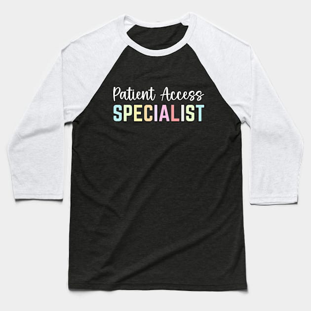 Patient Access Specialist Appreciation Day Patient Care Work Baseball T-Shirt by Printopedy